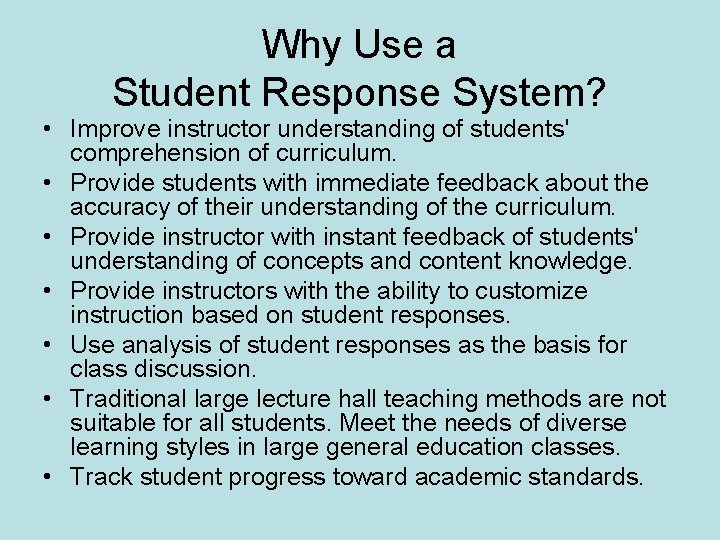 Why Use a Student Response System? • Improve instructor understanding of students' comprehension of