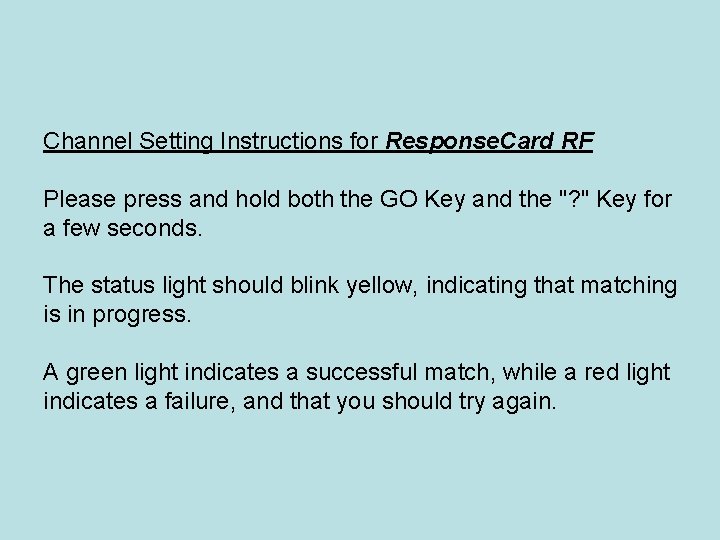 Channel Setting Instructions for Response. Card RF Please press and hold both the GO