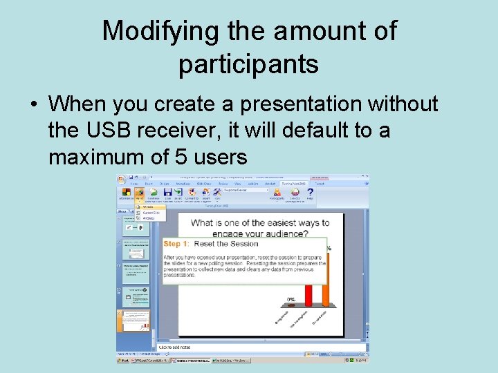 Modifying the amount of participants • When you create a presentation without the USB