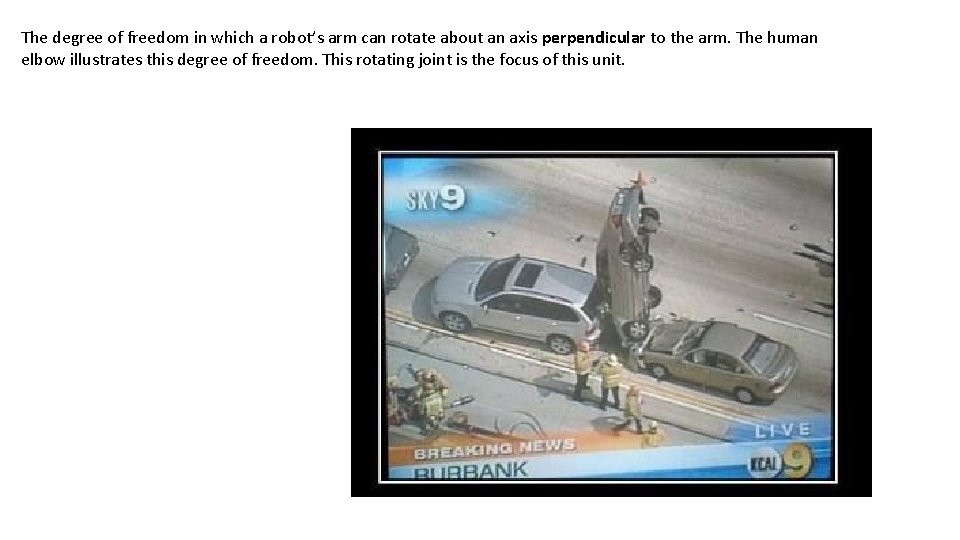 The degree of freedom in which a robot’s arm can rotate about an axis