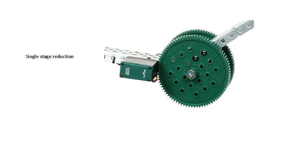 Single stage reduction 