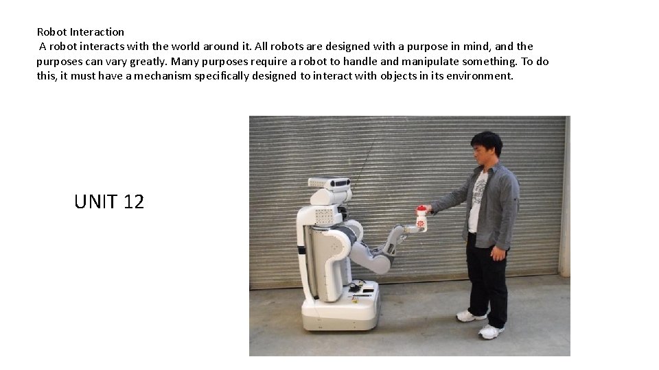 Robot Interaction A robot interacts with the world around it. All robots are designed