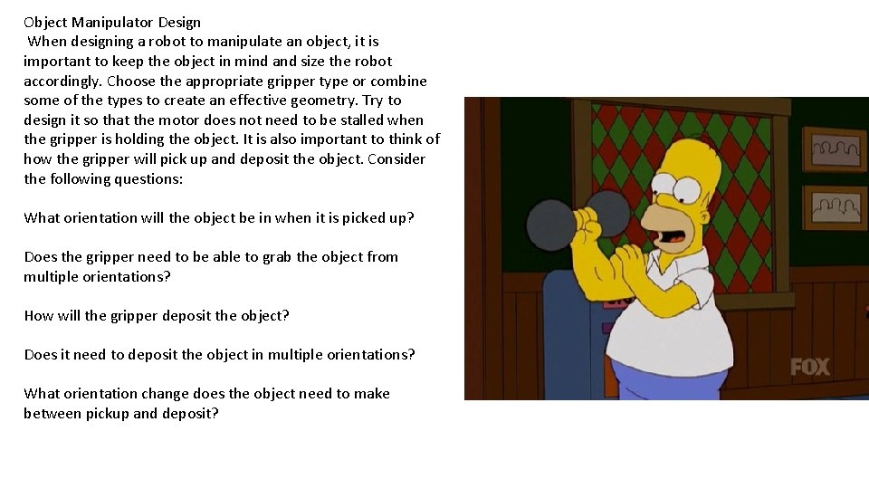 Object Manipulator Design When designing a robot to manipulate an object, it is important