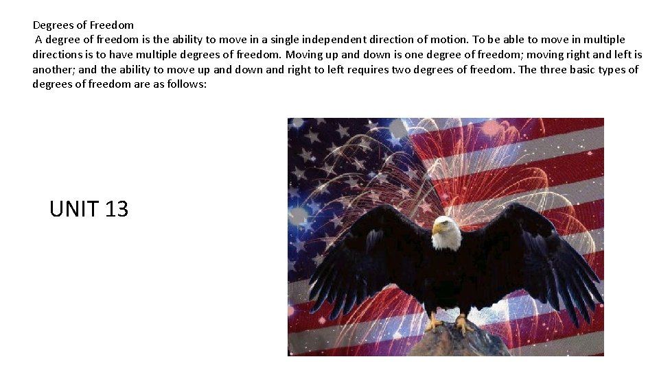 Degrees of Freedom A degree of freedom is the ability to move in a