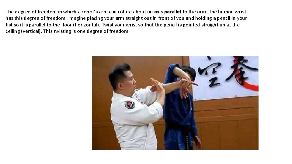 The degree of freedom in which a robot’s arm can rotate about an axis