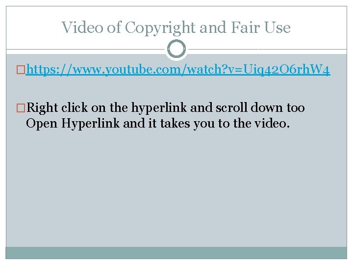 Video of Copyright and Fair Use �https: //www. youtube. com/watch? v=Uiq 42 O 6