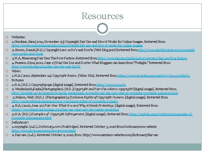Resources � � � � Websites: 1. Hawkins, Sara. (2011, November 23) Copyright Fair