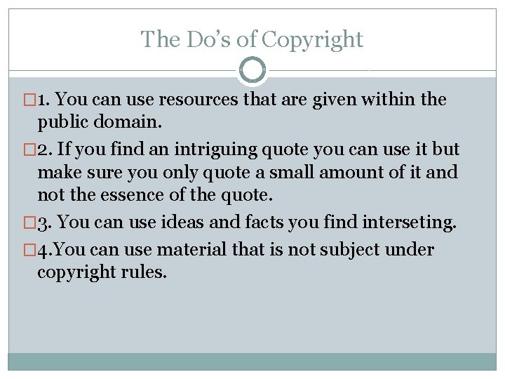 The Do’s of Copyright � 1. You can use resources that are given within