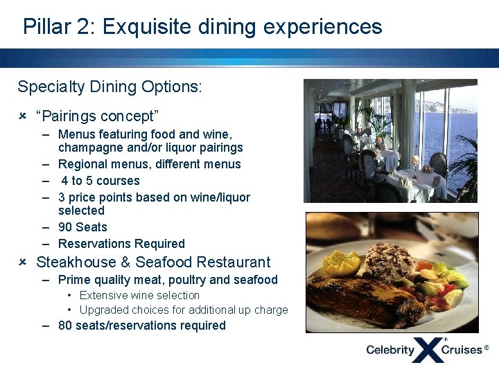 Pillar 2: Exquisite dining experiences Specialty Dining Options: û “Pairings concept” – Menus featuring