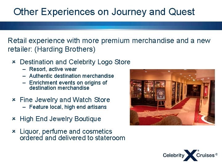 Other Experiences on Journey and Quest Retail experience with more premium merchandise and a