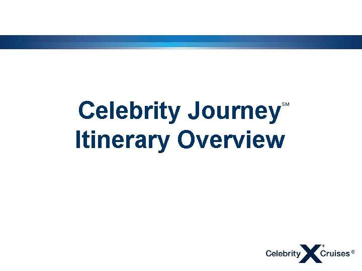 Celebrity Journey Itinerary Overview SM 