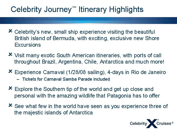 Celebrity Journey Itinerary Highlights SM û Celebrity’s new, small ship experience visiting the beautiful