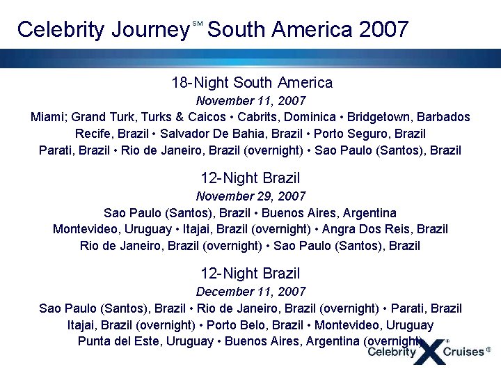 Celebrity Journey South America 2007 SM 18 -Night South America November 11, 2007 Miami;