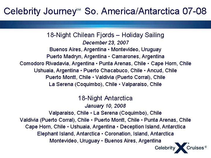 Celebrity Journey So. America/Antarctica 07 -08 SM 18 -Night Chilean Fjords – Holiday Sailing