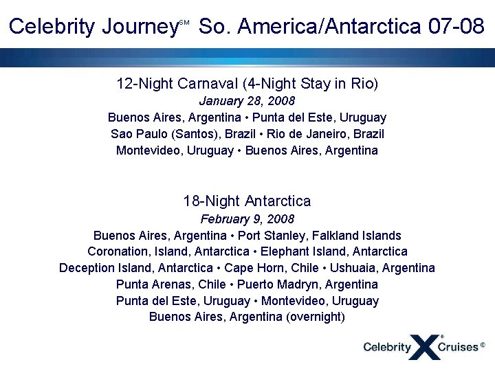 Celebrity Journey So. America/Antarctica 07 -08 SM 12 -Night Carnaval (4 -Night Stay in