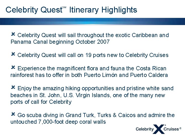 Celebrity Quest Itinerary Highlights SM û Celebrity Quest will sail throughout the exotic Caribbean