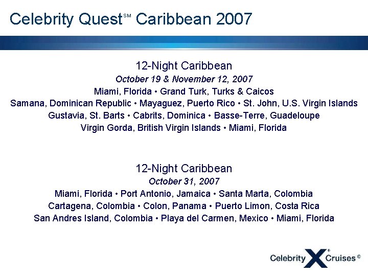 Celebrity Quest Caribbean 2007 SM 12 -Night Caribbean October 19 & November 12, 2007