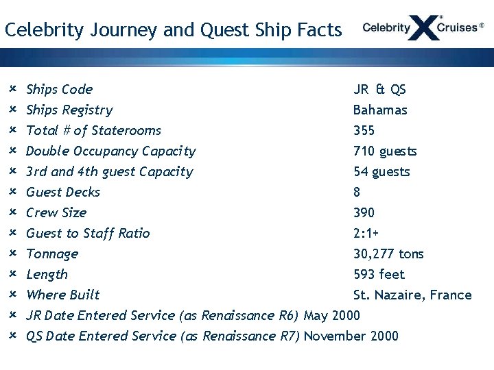 Celebrity Journey and Quest Ship Facts û û û û Ships Code JR &