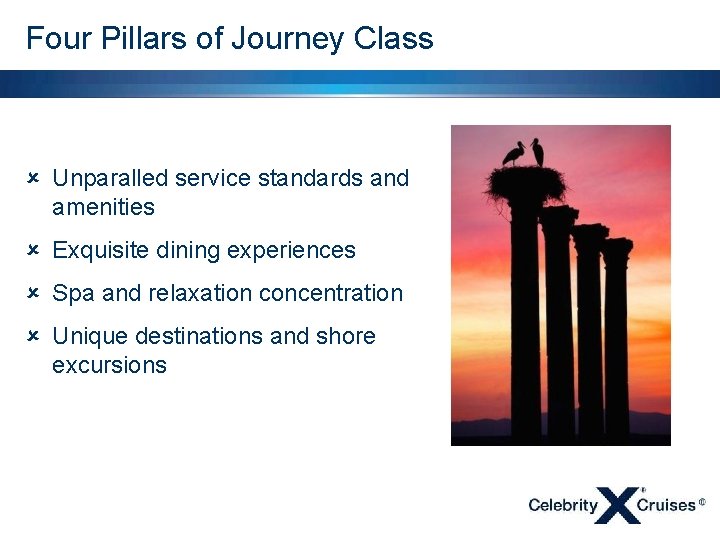 Four Pillars of Journey Class û Unparalled service standards and amenities û Exquisite dining