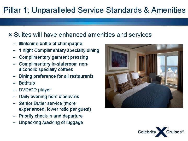 Pillar 1: Unparalleled Service Standards & Amenities û Suites will have enhanced amenities and