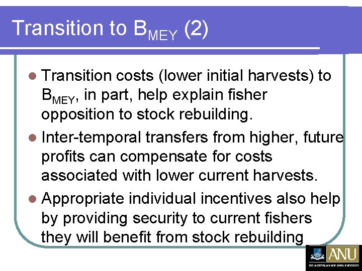 Transition to BMEY (2) l Transition costs (lower initial harvests) to BMEY, in part,