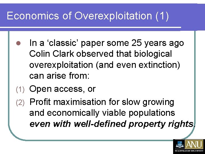 Economics of Overexploitation (1) In a ‘classic’ paper some 25 years ago Colin Clark