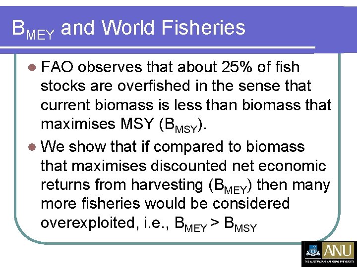 BMEY and World Fisheries l FAO observes that about 25% of fish stocks are