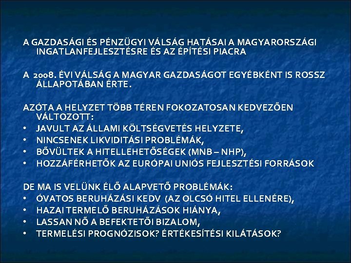 A GAZDASÁGI ÉS PÉNZÜGYI VÁLSÁG HATÁSAI A MAGYARORSZÁGI INGATLANFEJLESZTÉSRE ÉS AZ ÉPÍTÉSI PIACRA A