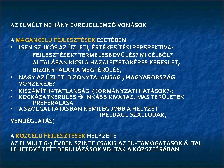 AZ ELMÚLT NÉHÁNY ÉVRE JELLEMZŐ VONÁSOK A MAGÁNCÉLÚ FEJLESZTÉSEK ESETÉBEN • IGEN SZŰKÖS AZ