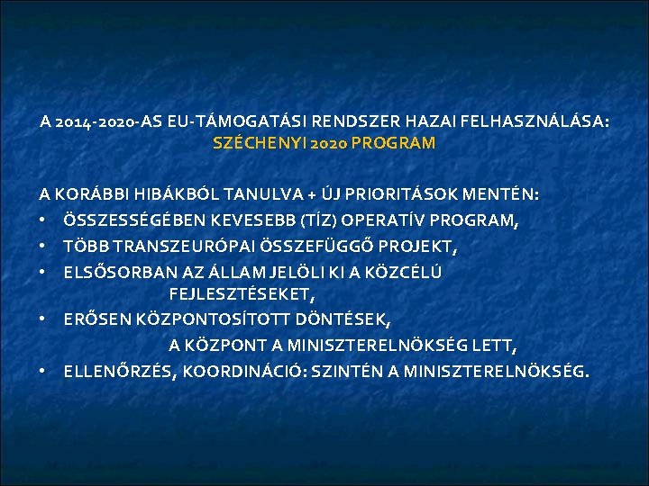 A 2014 -2020 -AS EU-TÁMOGATÁSI RENDSZER HAZAI FELHASZNÁLÁSA: SZÉCHENYI 2020 PROGRAM A KORÁBBI HIBÁKBÓL