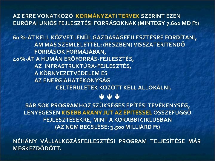 AZ ERRE VONATKOZÓ KORMÁNYZATI TERVEK SZERINT EZEN EURÓPAI UNIÓS FEJLESZTÉSI FORRÁSOKNAK (MINTEGY 7. 600