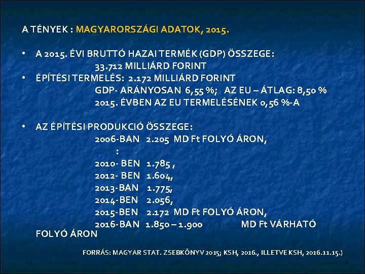 A TÉNYEK : MAGYARORSZÁGI ADATOK, 2015. • A 2015. ÉVI BRUTTÓ HAZAI TERMÉK (GDP)