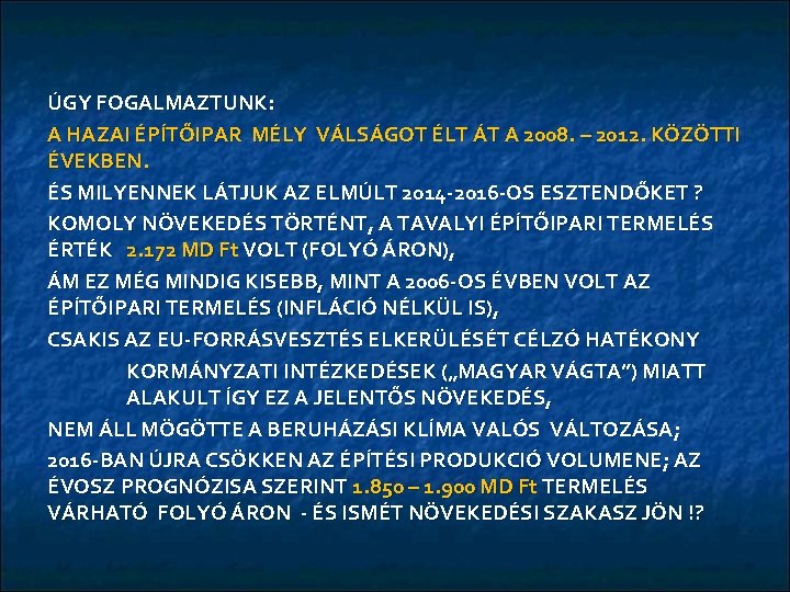 ÚGY FOGALMAZTUNK: A HAZAI ÉPÍTŐIPAR MÉLY VÁLSÁGOT ÉLT ÁT A 2008. – 2012. KÖZÖTTI