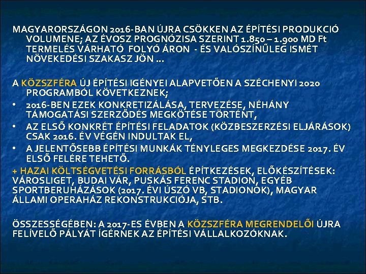 MAGYARORSZÁGON 2016 -BAN ÚJRA CSÖKKEN AZ ÉPÍTÉSI PRODUKCIÓ VOLUMENE; AZ ÉVOSZ PROGNÓZISA SZERINT 1.