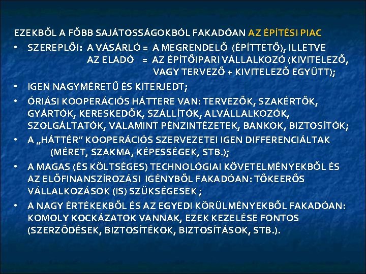 EZEKBŐL A FŐBB SAJÁTOSSÁGOKBÓL FAKADÓAN AZ ÉPÍTÉSI PIAC • SZEREPLŐI: A VÁSÁRLÓ = A