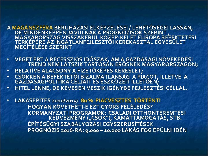 A MAGÁNSZFÉRA BERUHÁZÁSI ELKÉPZELÉSEI / LEHETŐSÉGEI LASSAN, DE MINDENKÉPPEN JAVULNAK A PROGNÓZISOK SZERINT ,