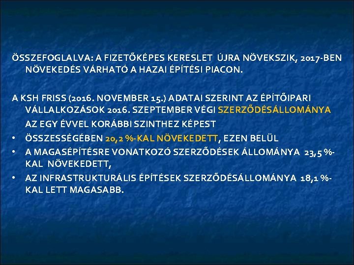 ÖSSZEFOGLALVA: A FIZETŐKÉPES KERESLET ÚJRA NÖVEKSZIK, 2017 -BEN NÖVEKEDÉS VÁRHATÓ A HAZAI ÉPÍTÉSI PIACON.