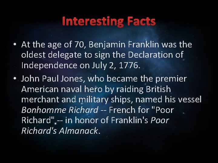 Interesting Facts • At the age of 70, Benjamin Franklin was the oldest delegate
