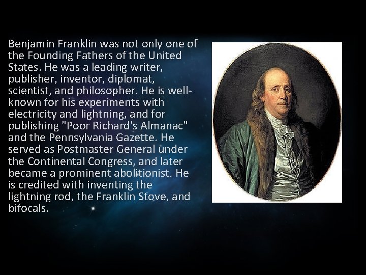 Benjamin Franklin was not only one of the Founding Fathers of the United States.