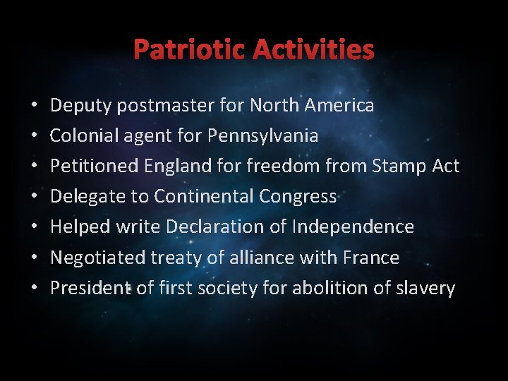 Patriotic Activities • • Deputy postmaster for North America Colonial agent for Pennsylvania Petitioned