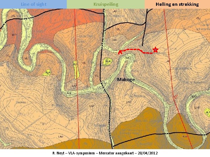 Line of sight Kruispeiling Helling en strekking Maboge R. Neyt – VLA-symposium – Mercator