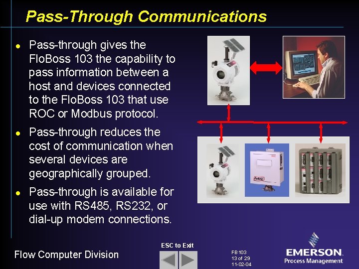 Pass-Through Communications l l l Pass-through gives the Flo. Boss 103 the capability to