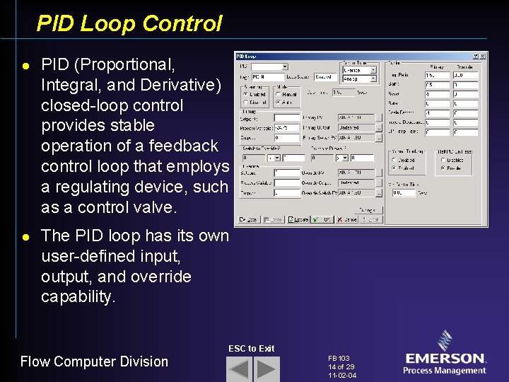 PID Loop Control l l PID (Proportional, Integral, and Derivative) closed-loop control provides stable