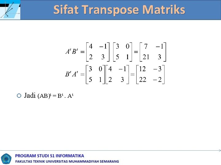 Sifat Transpose Matriks Jadi (AB)t = Bt. At 