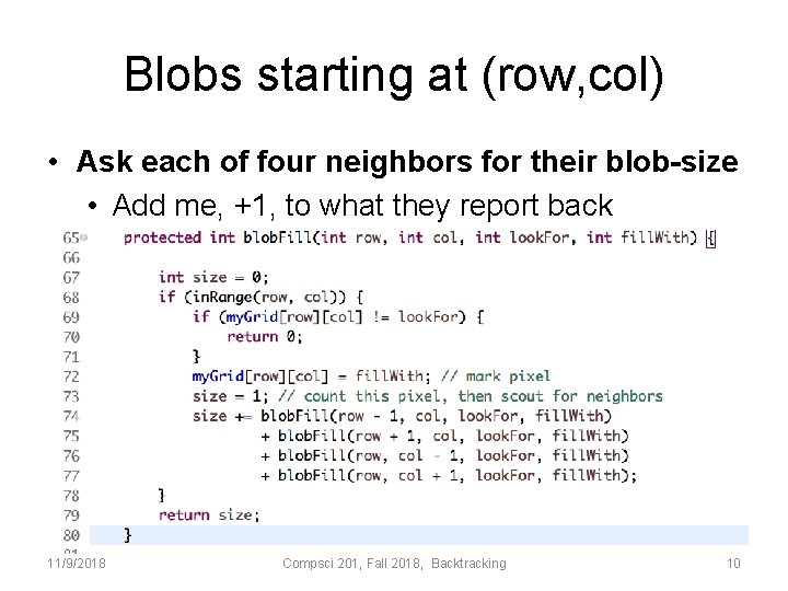 Blobs starting at (row, col) • Ask each of four neighbors for their blob-size