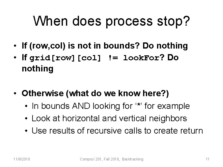 When does process stop? • If (row, col) is not in bounds? Do nothing