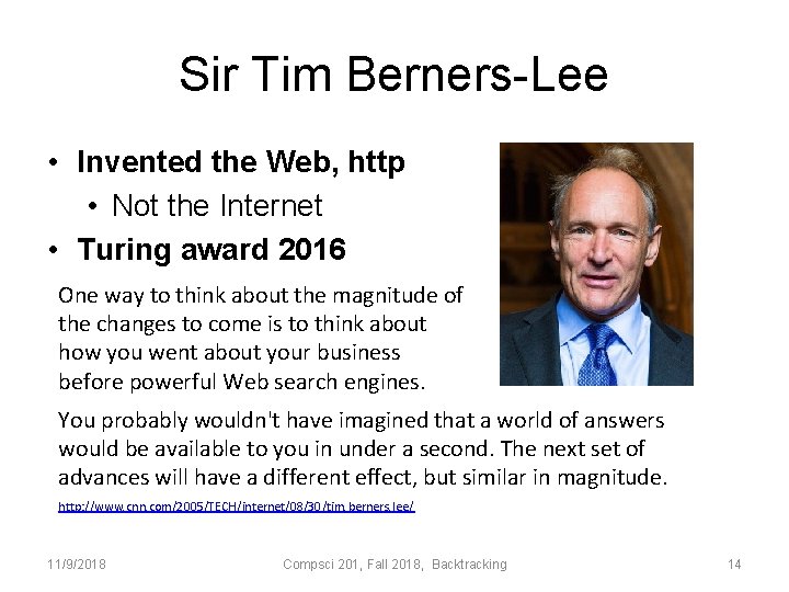 Sir Tim Berners-Lee • Invented the Web, http • Not the Internet • Turing