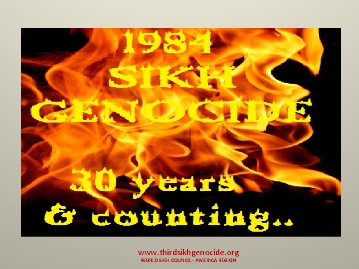 www. thirdsikhgenocide. org WORLD SIKH COUNCIL - AMERICA REGION 