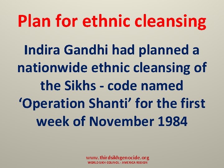 Plan for ethnic cleansing Indira Gandhi had planned a nationwide ethnic cleansing of the