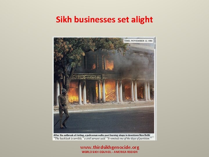 Sikh businesses set alight www. thirdsikhgenocide. org WORLD SIKH COUNCIL - AMERICA REGION 